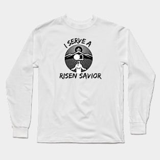 I SERVE A RISEN SAVIOR Long Sleeve T-Shirt